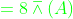 {\color{Green} =8\barwedge (A)}